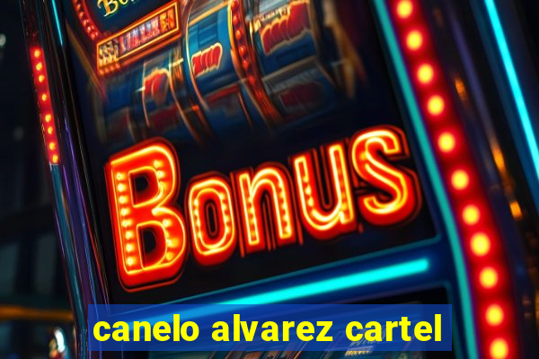 canelo alvarez cartel